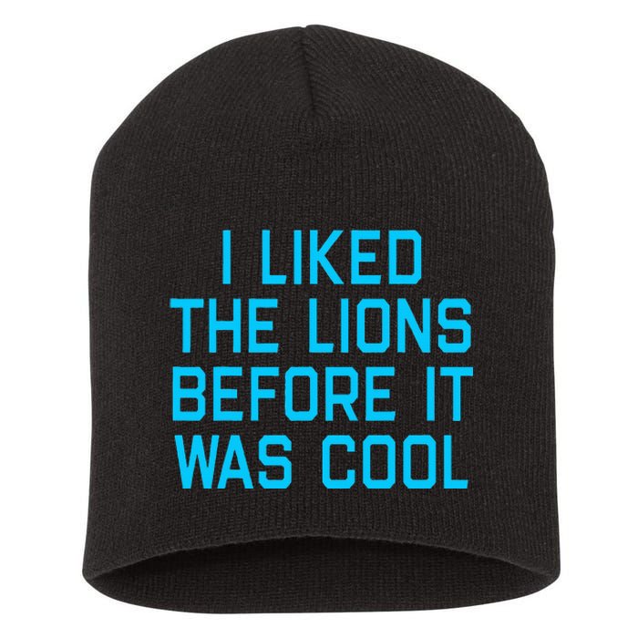 I Liked The Lions Before It Was Cool Short Acrylic Beanie