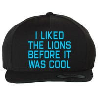 I Liked The Lions Before It Was Cool Wool Snapback Cap