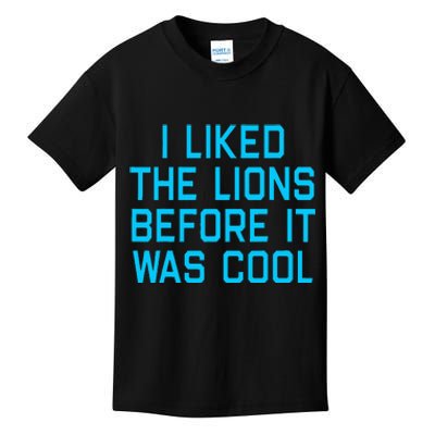 I Liked The Lions Before It Was Cool Kids T-Shirt