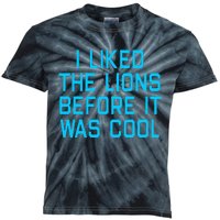 I Liked The Lions Before It Was Cool Kids Tie-Dye T-Shirt