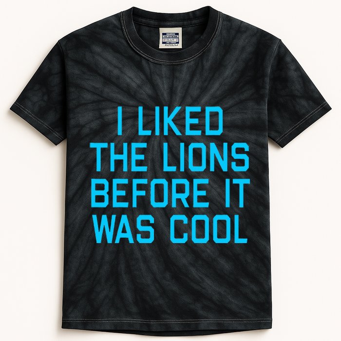 I Liked The Lions Before It Was Cool Kids Tie-Dye T-Shirt