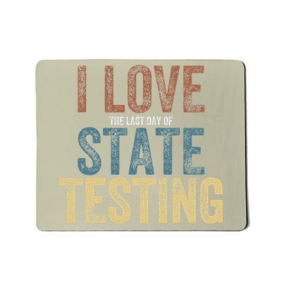 I Love The Last-Day Of State Testing Test Day Motivational Mousepad