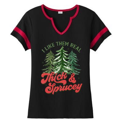 I Like Them Real Thick And Sprucey Christmas Tree Funny Ladies Halftime Notch Neck Tee