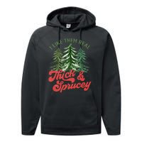 I Like Them Real Thick And Sprucey Christmas Tree Funny Performance Fleece Hoodie