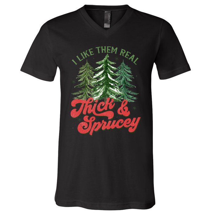 I Like Them Real Thick And Sprucey Christmas Tree Funny V-Neck T-Shirt