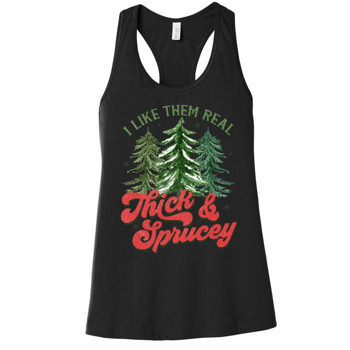 I Like Them Real Thick And Sprucey Christmas Tree Funny Women's Racerback Tank