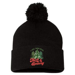 I Like Them Real Thick And Sprucey Christmas Tree Funny Pom Pom 12in Knit Beanie