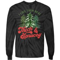 I Like Them Real Thick And Sprucey Christmas Tree Funny Tie-Dye Long Sleeve Shirt