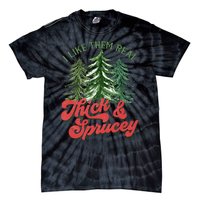 I Like Them Real Thick And Sprucey Christmas Tree Funny Tie-Dye T-Shirt