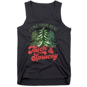 I Like Them Real Thick And Sprucey Christmas Tree Funny Tank Top