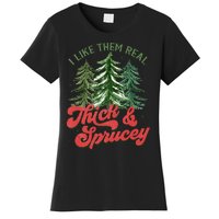 I Like Them Real Thick And Sprucey Christmas Tree Funny Women's T-Shirt