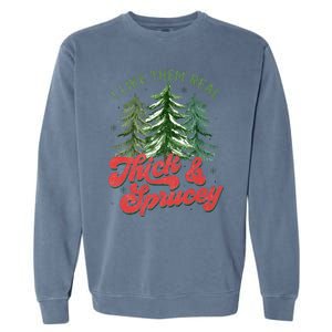 I Like Them Real Thick And Sprucey Christmas Tree Funny Garment-Dyed Sweatshirt