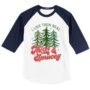 I Like Them Real Thick And Sprucey Christmas Tree Funny Baseball Sleeve Shirt