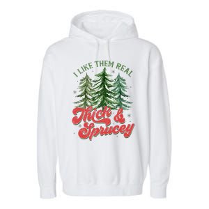 I Like Them Real Thick And Sprucey Christmas Tree Funny Garment-Dyed Fleece Hoodie