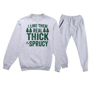 I Like Them Real Thick And Sprucy Funny Christmas Premium Crewneck Sweatsuit Set