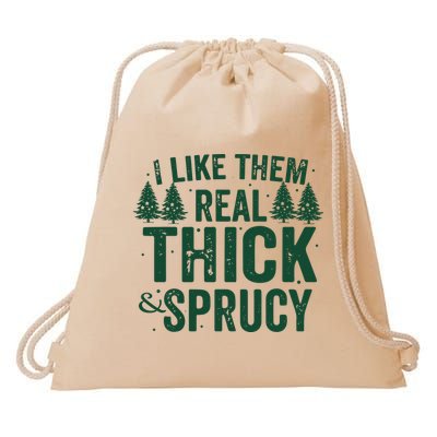 I Like Them Real Thick And Sprucy Funny Christmas Drawstring Bag
