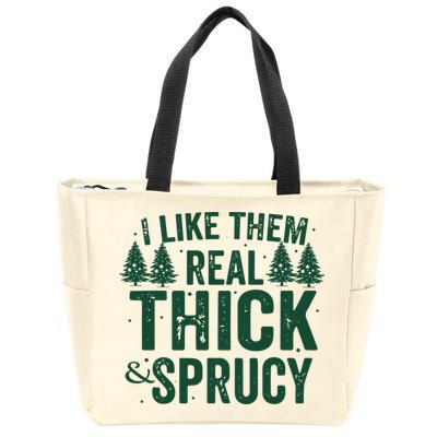 I Like Them Real Thick And Sprucy Funny Christmas Zip Tote Bag