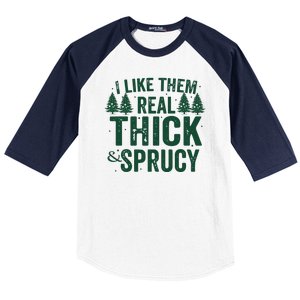 I Like Them Real Thick And Sprucy Funny Christmas Baseball Sleeve Shirt