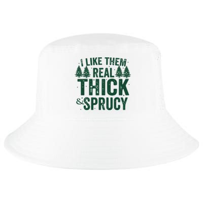 I Like Them Real Thick And Sprucy Funny Christmas Cool Comfort Performance Bucket Hat