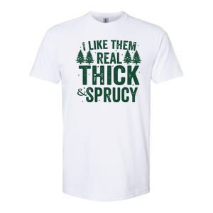 I Like Them Real Thick And Sprucy Funny Christmas Softstyle CVC T-Shirt