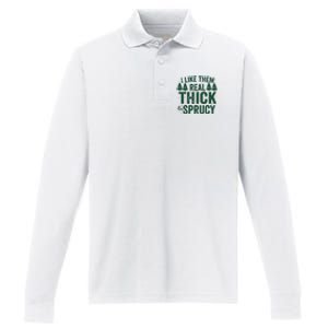 I Like Them Real Thick And Sprucy Funny Christmas Performance Long Sleeve Polo