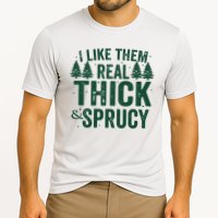 I Like Them Real Thick And Sprucy Funny Christmas Performance Shirt