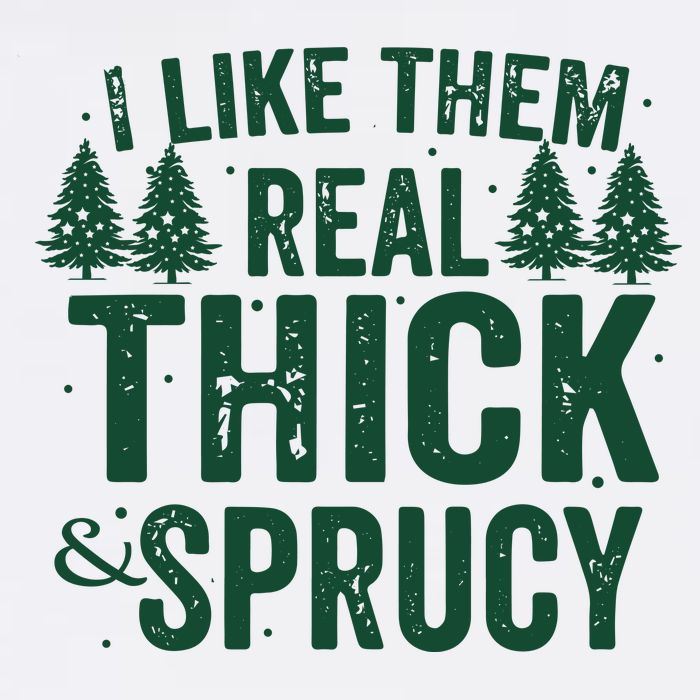 I Like Them Real Thick And Sprucy Funny Christmas Performance Shirt