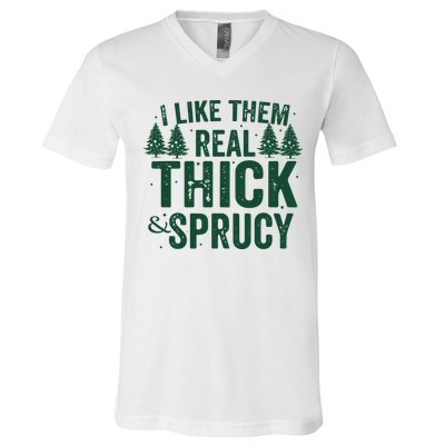 I Like Them Real Thick And Sprucy Funny Christmas V-Neck T-Shirt