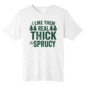 I Like Them Real Thick And Sprucy Funny Christmas Tall Fusion ChromaSoft Performance T-Shirt