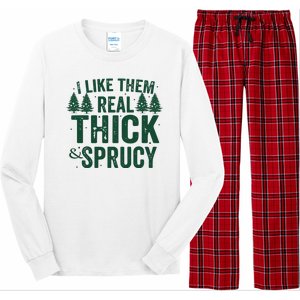 I Like Them Real Thick And Sprucy Funny Christmas Long Sleeve Pajama Set