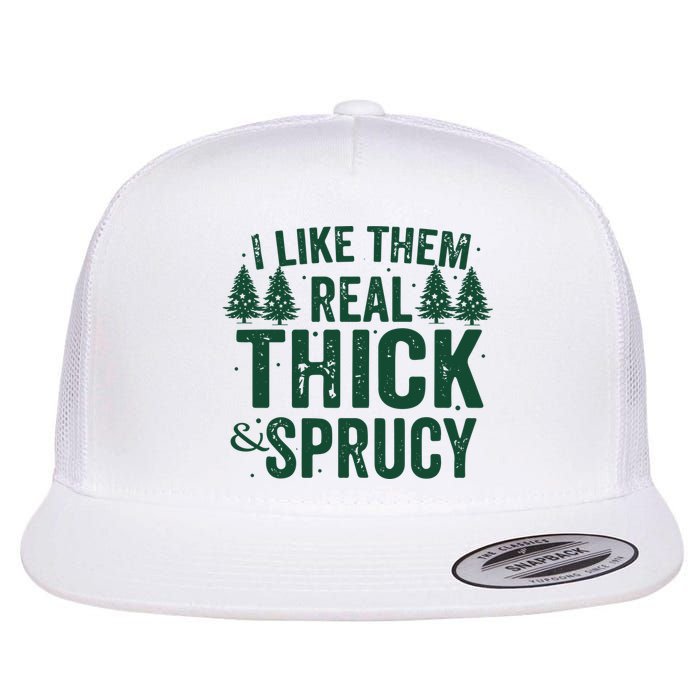 I Like Them Real Thick And Sprucy Funny Christmas Flat Bill Trucker Hat
