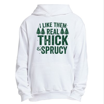 I Like Them Real Thick And Sprucy Funny Christmas Urban Pullover Hoodie