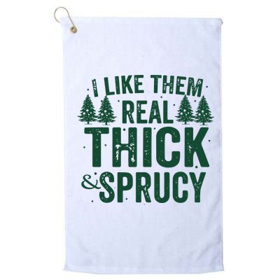 I Like Them Real Thick And Sprucy Funny Christmas Golf Towel