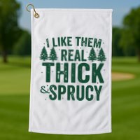 I Like Them Real Thick And Sprucy Funny Christmas Golf Towel