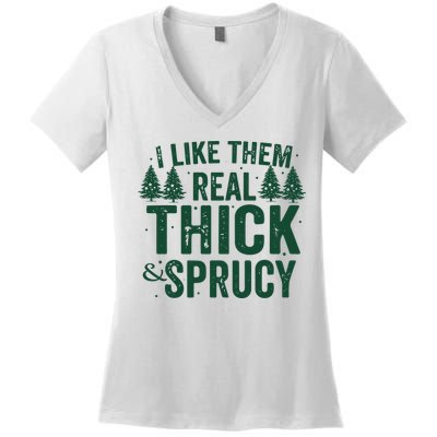 I Like Them Real Thick And Sprucy Funny Christmas Women's V-Neck T-Shirt