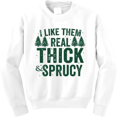 I Like Them Real Thick And Sprucy Funny Christmas Kids Sweatshirt