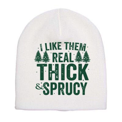 I Like Them Real Thick And Sprucy Funny Christmas Short Acrylic Beanie