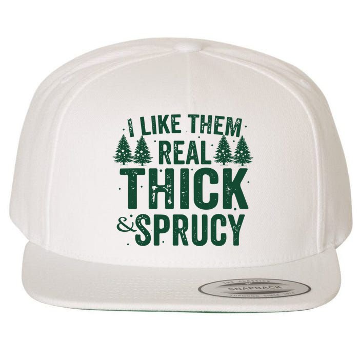 I Like Them Real Thick And Sprucy Funny Christmas Wool Snapback Cap