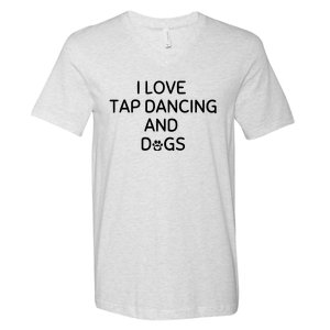 I Love Tap Dancing And Dogs Funny Dog Lover And Dancer V-Neck T-Shirt