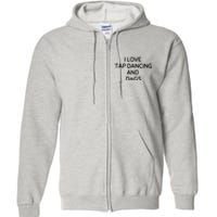 I Love Tap Dancing And Dogs Funny Dog Lover And Dancer Full Zip Hoodie