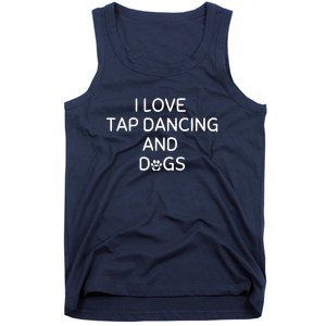 I Love Tap Dancing And Dogs Funny Dog Lover And Dancer Tank Top