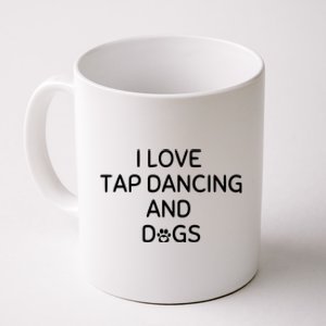 I Love Tap Dancing And Dogs Funny Dog Lover And Dancer Coffee Mug