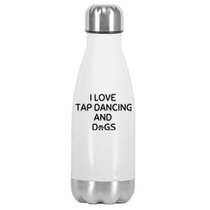 I Love Tap Dancing And Dogs Funny Dog Lover And Dancer Stainless Steel Insulated Water Bottle