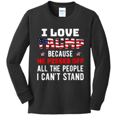 I Love Trump Because He Pisses Off The People I CanT Stand Kids Long Sleeve Shirt