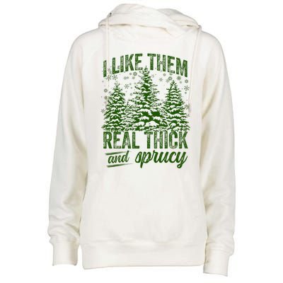 I Like Them Real Thick & Sprucey Funny Christmas Tree Womens Funnel Neck Pullover Hood