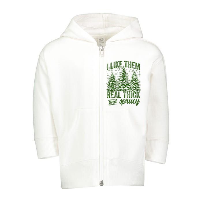 I Like Them Real Thick & Sprucey Funny Christmas Tree Toddler Zip Fleece Hoodie