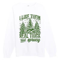 I Like Them Real Thick & Sprucey Funny Christmas Tree Premium Crewneck Sweatshirt