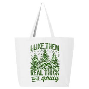 I Like Them Real Thick & Sprucey Funny Christmas Tree 25L Jumbo Tote