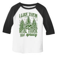 I Like Them Real Thick & Sprucey Funny Christmas Tree Toddler Fine Jersey T-Shirt