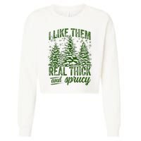 I Like Them Real Thick & Sprucey Funny Christmas Tree Cropped Pullover Crew